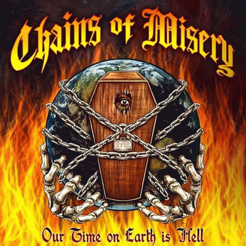 Chains Of Misery : Our Time on Earth Is Hell Chains Of Misery : Our Time on Earth Is Hell